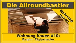 Wohnung bauen 10  Beginn Rigipsdecke [upl. by Larner]