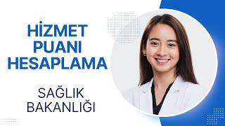 HİZMET PUANI HESAPLAMA SAĞLIK BAKANLIĞI [upl. by Minier684]