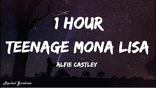 Alfie Castley  Teenage Mona Lisa Lyrics 1HOUR [upl. by Nwahs]