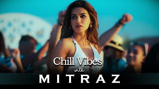 Chill Vibes with Mitraz ACV Chill House Mix  Mitraz Mashup 2024 [upl. by Wadsworth]