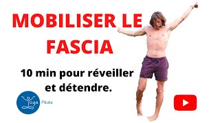 MOBILISER LE FASCIA 10 min pour se sentir plus léger [upl. by Sydel820]