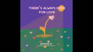 Episode Nineteen Theres Always Hope For Love [upl. by Eecyak833]