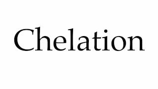 How to Pronounce Chelation [upl. by Thirzi893]