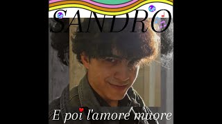 E poi lamore muore  Sandro Official visual video [upl. by Julie]