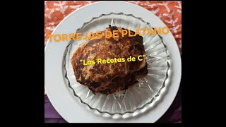 quotLas Recetas de Cquot Como preparar Torrejas de Plátano🍴 [upl. by Yllen735]