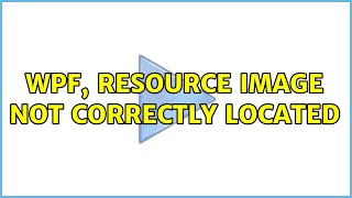 WPF resource image not correctly located 4 Solutions [upl. by Nylaret]