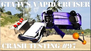 BeamNG Drive GTA IVs Vapid Cruiser LCPD Police Crash Testing 97  Insanegaz [upl. by Normak867]