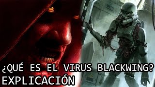 ¿Qué es el Virus Blackwing  El Aterrador Origen del Virus Blackwing de Star Wars EXPLICADO [upl. by Falconer]