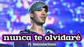 Enrique Iglesias  Nunca Te Olvidaré ft BonnieClass [upl. by Idoj]