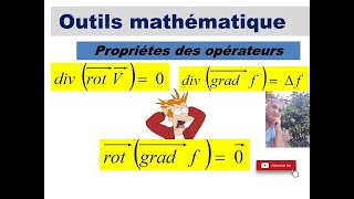 Propriétés des opérateurs vectoriels Grad divrotationnel [upl. by Irakuy121]