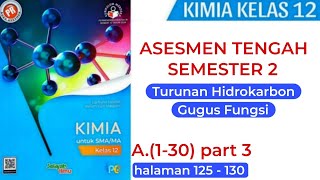 ASESMEN TENGAH SEMESTER 2 A130 PART 3 Kimia Kelas 12 halaman 125130 Buku PR Intan Pariwara [upl. by Adnohsel688]