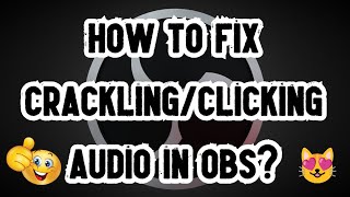 How to fix cracklingclicking audio in OBS  Easy Fix [upl. by Naihtniroc]