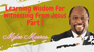 Learning Wisdom For Witnessing From Jesus Part 1  Munroe Global [upl. by Schlenger]