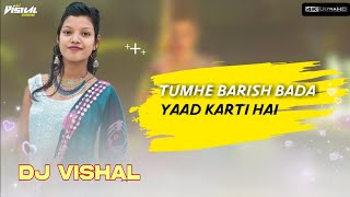 Tumhe Barish Bada Yaad Karti Hai Official Remix Dj Vishal Jharkhand [upl. by Sorrows]