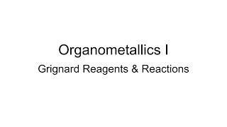 Organometallics I Grignard Reagents amp Reactions [upl. by Balch]