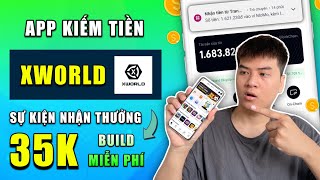 Cách Kiếm Tiền Online 2024 Với App X World  Nhận 35K Build  20K Miễn Phí Trên X World Cực Ngon [upl. by Plantagenet587]