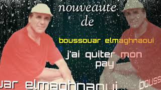 Boussouar El maghnaoui jai quitar mon pag [upl. by Kaufman]