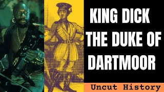 King Dick The Duke of Dartmoor [upl. by Gnim]