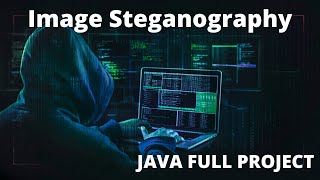 Image Steganography Project in Java Full Program with Source Code [upl. by Eelegna]