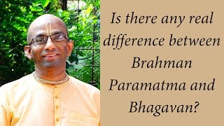 Is there any real difference between Brahman Paramatma and Bhagavan [upl. by Camilla]