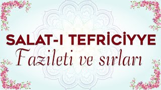 SALATI TEFRİCİYYE FAZİLETİ VE SIRLARI [upl. by Schertz]