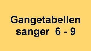 Gangetabellen sanger fra 6  9 [upl. by Zenitram]