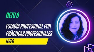 Reto 8  Estadía por práctica profesionales  UVEG [upl. by Itram17]