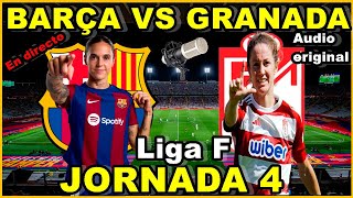 FC BARCELONA FEMENINO VS GRANADA FEMENINO  NARRACIÓN EN DIRECTO🎙️  JORNADA 4 [upl. by Ttennej9]