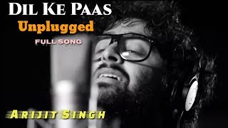 Dil Ke Paas  Arijit Singh  Unplugged Version  Solo Version  Wajah Tum Ho  Reprise  Full Song [upl. by Garfield]