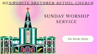 Mennonite Brethren Bethel Church  SUNDAY WORSHIP SERVICE  03  March 2024 [upl. by Mercado]