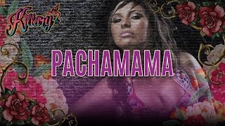 Killary  Pachamama LYRICS [upl. by Chadabe]