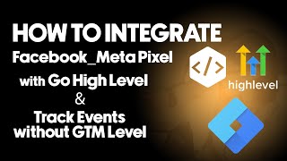 How To Integrate Facebook Meta Pixel With Go High Levelamp Track Events Without GTM [upl. by Nedloh571]