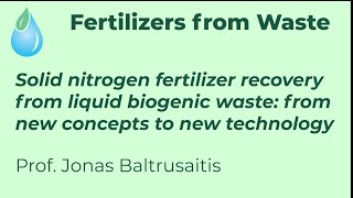 Fertilizers from Waste Prof Jonas Baltrusaitis [upl. by Primo]