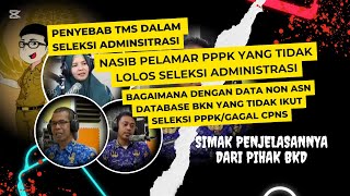 PENYEBAB TMS amp NASIB PELAMAR PPPK YANG TIDAK LOLOS SERTA NASIB NON ASN DATABASE BKN YANG GAGAL CPNS [upl. by Ynaffets]