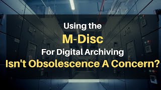 M Disc For Digital Archiving Isnt Obsolescence A Concern [upl. by Japheth507]