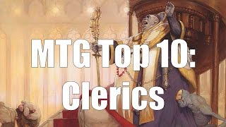 MTG Top 10 Clerics  Magic the Gathering  Episode 49 [upl. by Farnham]