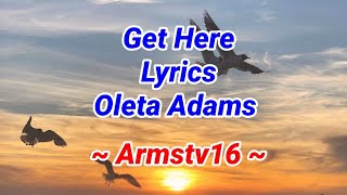 Get Here Lyrics By Oleta Adams  Armstv16 [upl. by Azile486]