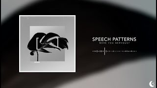 Speech Patterns  Were You Nervous [upl. by Roch425]