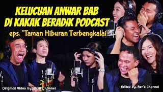 49 Eps Taman Hiburan Terbengkalai  KELUCUAN ANWAR BAB di KAKAK BERADIK PODCAST by MOP CHANNEL [upl. by Aisatana]