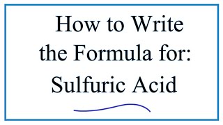 How to Write the Formula for Sulfuic Acid [upl. by Mur400]