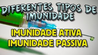 Tipos de Imunidade  Imunidade Ativa e Passiva [upl. by Suzanne906]