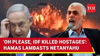 Hello Israel Is Lying Hamas Hits Out At Netanyahu After Big Charge Over Dead Hostages [upl. by Dolf]