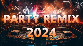 PARTY MIX 2024 🔥 Mashups amp Remixes Of Popular Songs 🔥 DJ Dance Remix EDM Music 2024 [upl. by Analla]