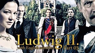 Ludwig II 2012  Part 03  With English Subtitles [upl. by Nahama]