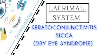 LACRIMAL SYSTEM LECTURE 4 KERATOCONJUNCTIVITIS SICCA [upl. by Aed]