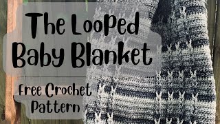 The Looped Baby Blanket  Free Crochet Baby Blanket Pattern [upl. by Lladnor337]