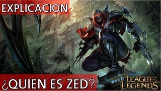 ¿Quién es Zed EXPLICACIÓN Universo LoL Explicado [upl. by Llecrad972]