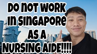 DO NOT WORK IN SINGAPORE as a NURSING AIDE [upl. by Petula]