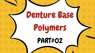 DENTURE BASE POLYMERS Part02 [upl. by Rutra]