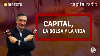 🔴DIRECTO  Capital La Bolsa y La Vida con Luis Vicente Muñoz [upl. by Hurty]